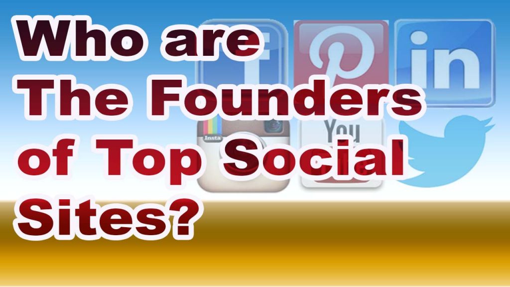 Who are the Founders of Top Social sites?